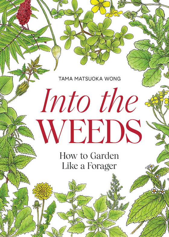Into the Weeds: How to Garden Like a Forager